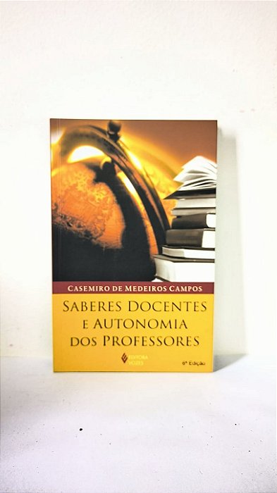 Saberes docentes e autonomia dos professores - Casemiro de Medeiros Campos