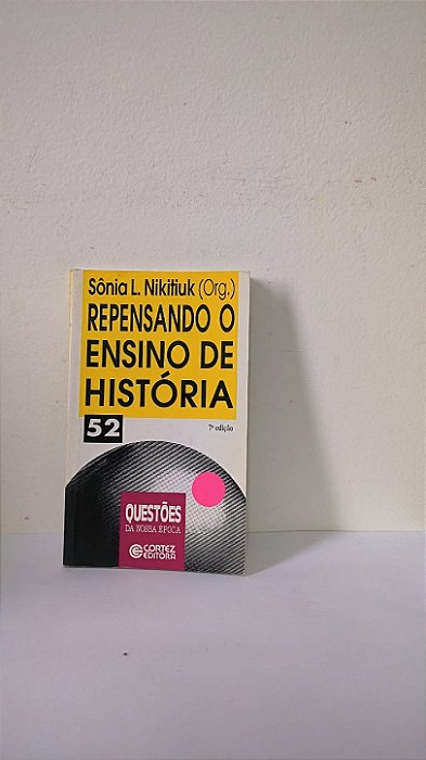 Repensando o ensino de historia - Sonia L. Nikitiuk