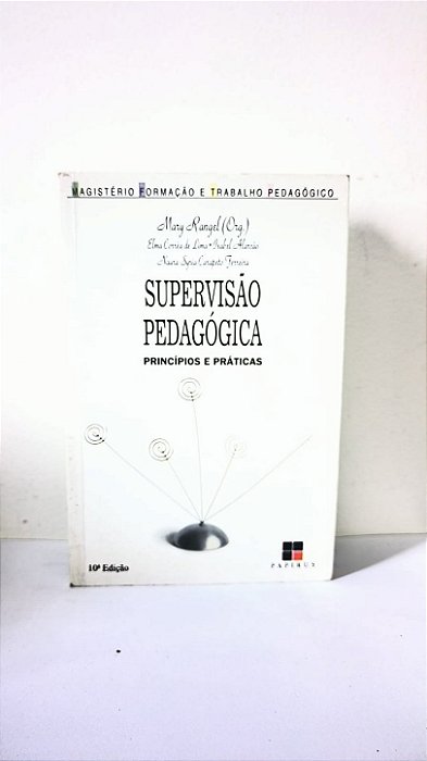 Supervisão Pedagógica: Princípios e Práticas - Mary Rangel Elma Corrêa de Lima, Isabel Alarcão e Naura Syria Carapeto Ferreira