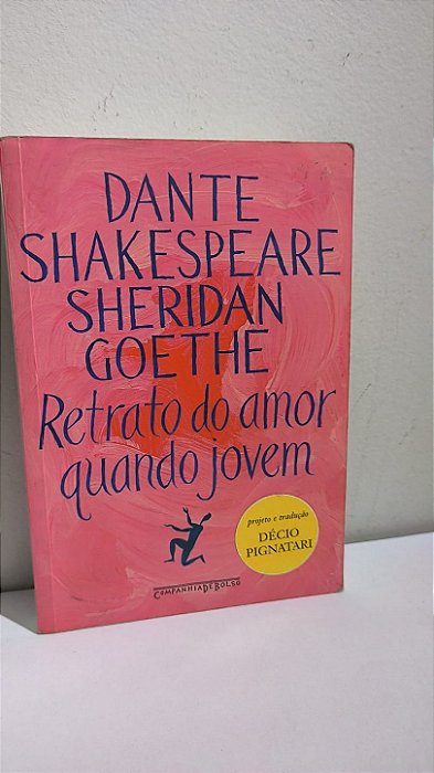 Retrato do Amor Quando Jovem - Dante, Shakespeare, Sheridan e Goethe