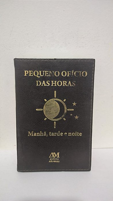 Pequeno Ofício das Horas - Manhã, tarde e noite