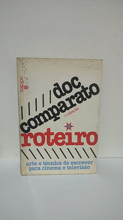 Roteiro - Arte e técnica de escrever para cinema e televisão - Doc Comparato