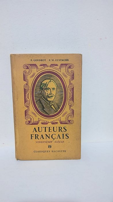 Auteurs Français - Vingtième Siècle - F. Gendrot - F. M. Eustache (Idioma: Francês)