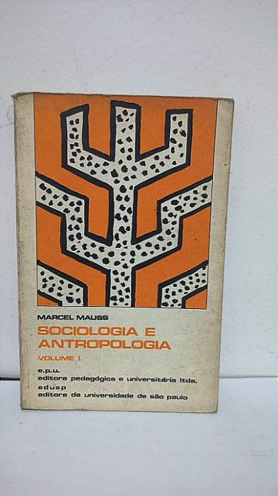 Sociologia e Antropologia - Volume I -  Marcel Mauss