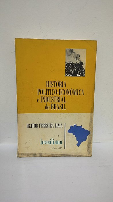 História Político-Econômica e Industrial do Brasil - Heitor Ferreira Lima