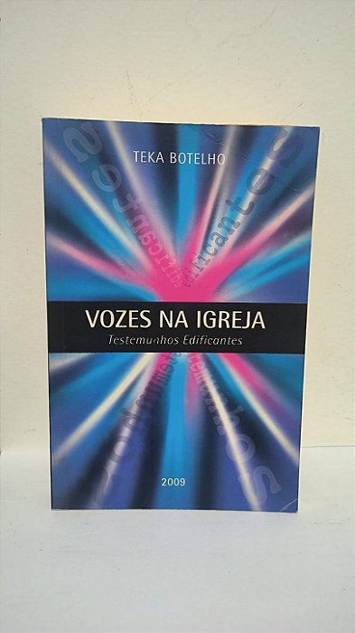 Vozes na Igreja: Testemunhos Edificantes - Teka Botelho