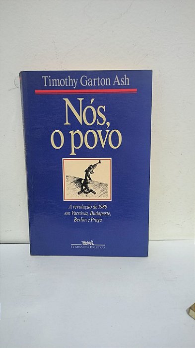 Nós, o povo  - Timothy Garton Ash