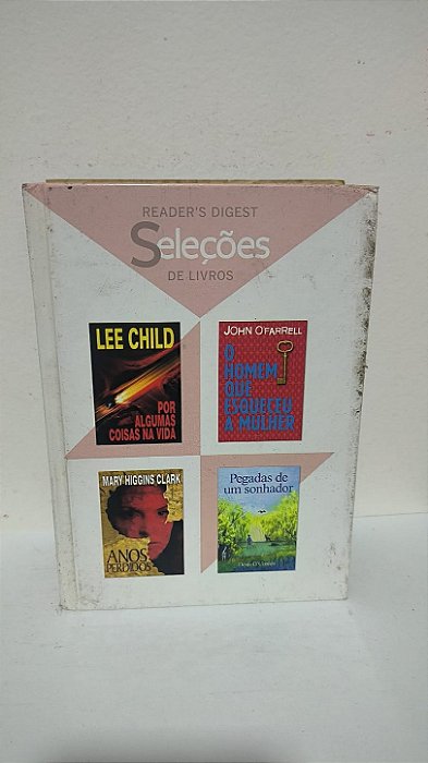 Reader's Digest Seleções de Livros : Por Algumas Coisas na Vida - O Homem que Esqueceu a Mulher -Anos Perdidos- Pegadas de um Sonhador