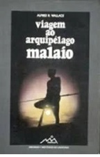 Viagem ao arquipélago malaio -  Alfred R. Wallace