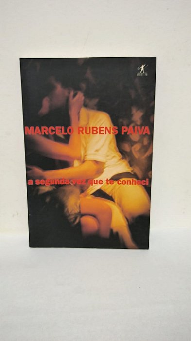 A segunda vez que te conheci  - Marcelo Rubens Paiva