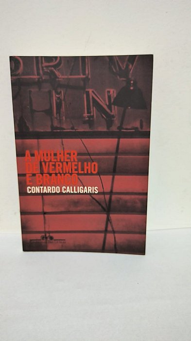 A Mulher de Vermelho e Branco - Contardo Calligaris