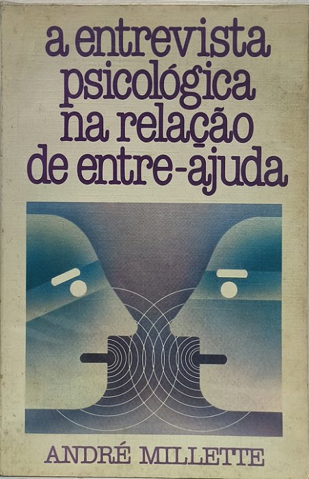 A entrevista psicológica na relação de entre-ajuda -  André Millette