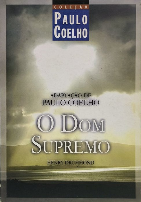 O Dom Supremo / Autor original: Henry Drummond -  Adaptação: Paulo Coelho