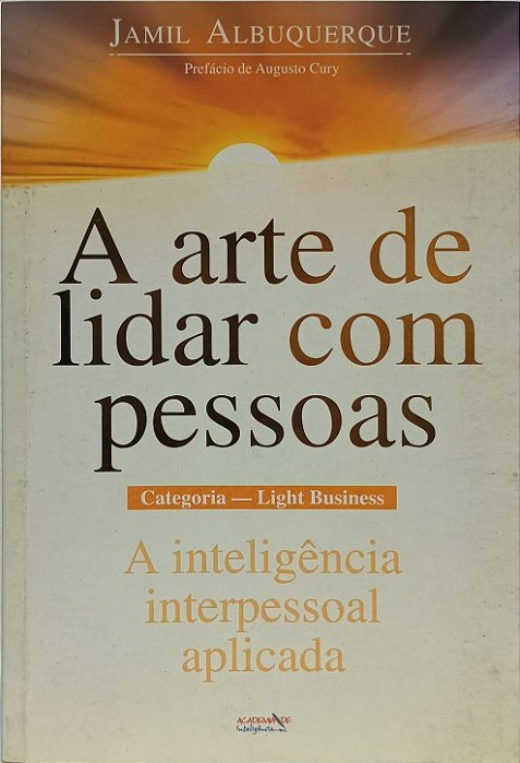 A arte de lidar com pessoas / A inteligência interpessoal aplicada  - Jamil Albuquerque