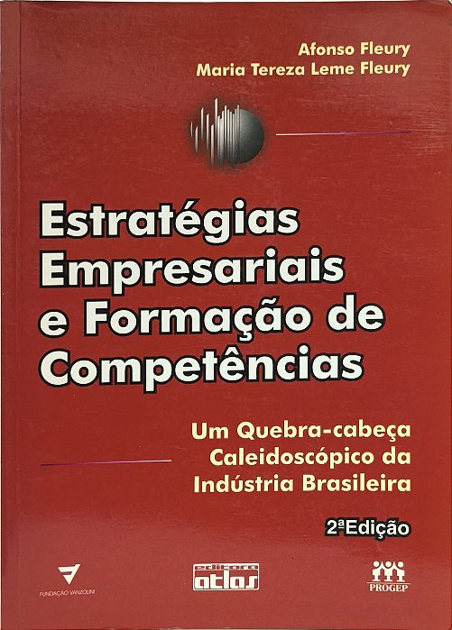 Estratégias Empresariais e Formação de Competência  -  Afonso Fleury e Maria Tereza Leme Fleury