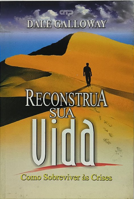 Reconstrua Sua Vida / Como Sobreviver às Crises - Dale Galloway