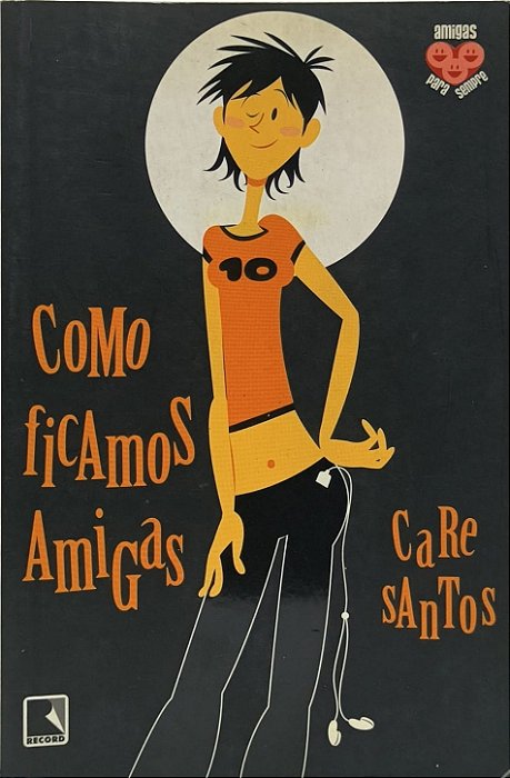 Como ficamos amigas - Care Santos