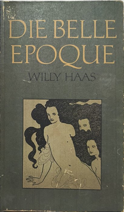 Die Belle Epoque - Willy Haas (Idioma : Alemão)