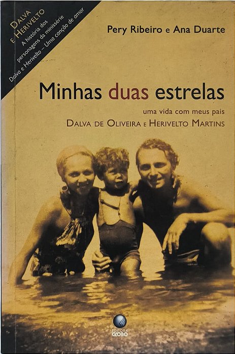 Minhas duas estrelas: uma vida com meus pais Dalva de Oliveira e Herivelto Martins  - Pery Ribeiro e Ana Duarte