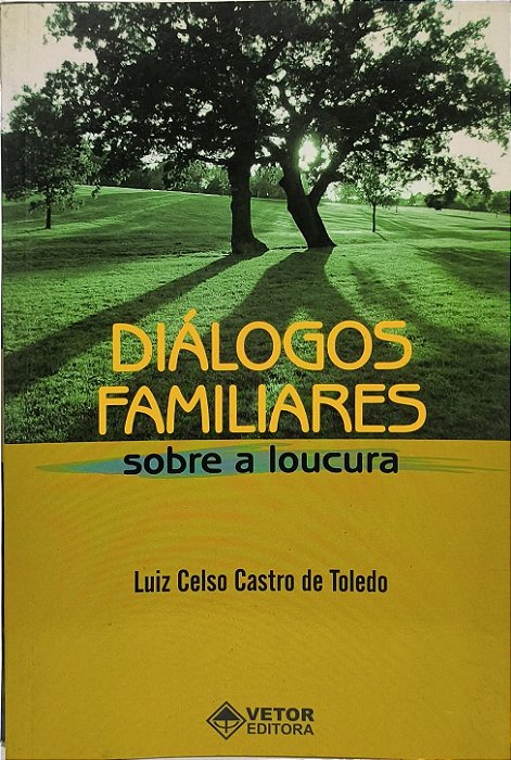 Diálogos Familiares sobre a Loucura - Luiz Celso Castro de Toledo