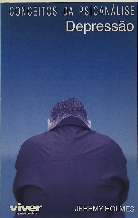 Depressão - Conceitos da Psicanálise - Jeremy Holmes