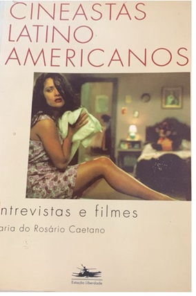 Cineastas Latino-americanos: Entrevistas e Filmes - Maria do Rosario Caetano (Dedicatória da autora)