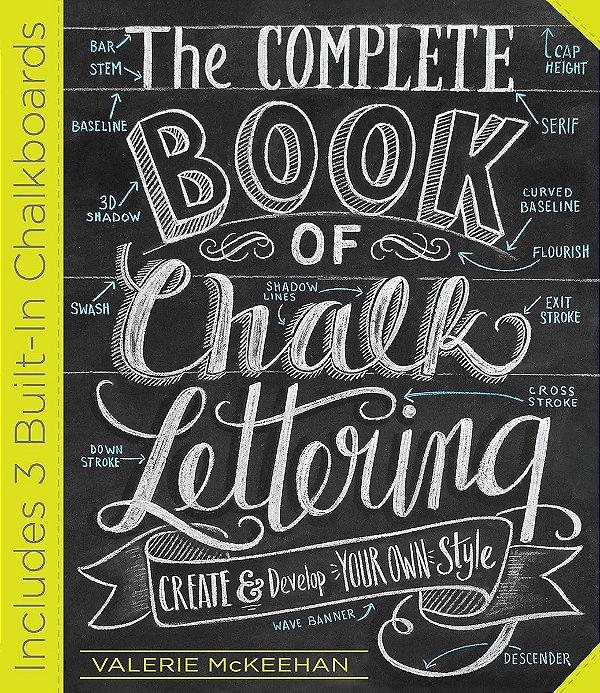 The Complete Book of Chalk Lettering: Create and Develop - Valerie Mckeehan (Em inglês)
