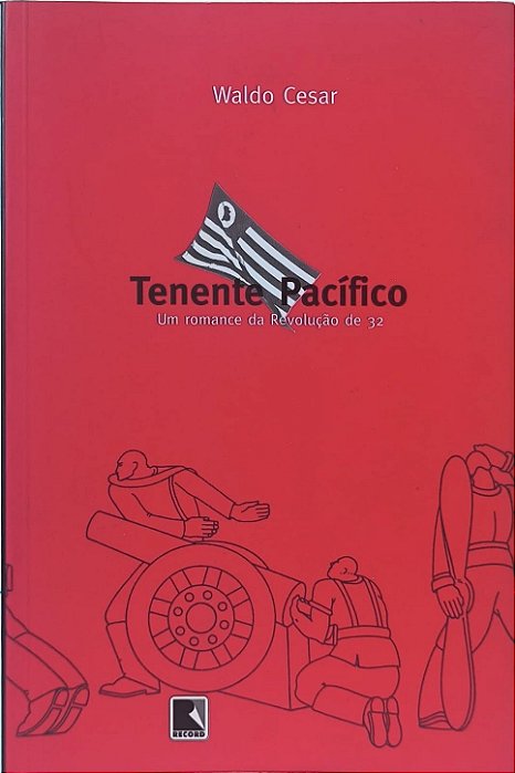 Tenente Pacífico: Um romance da Revolução de 32 - Waldo Cesar