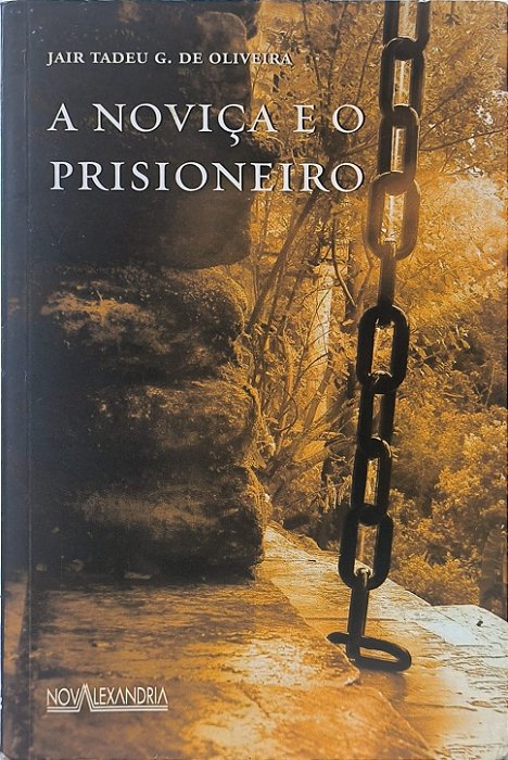 A Noviça e o Prisioneiro - Jair Tadeu G. de Oliveira