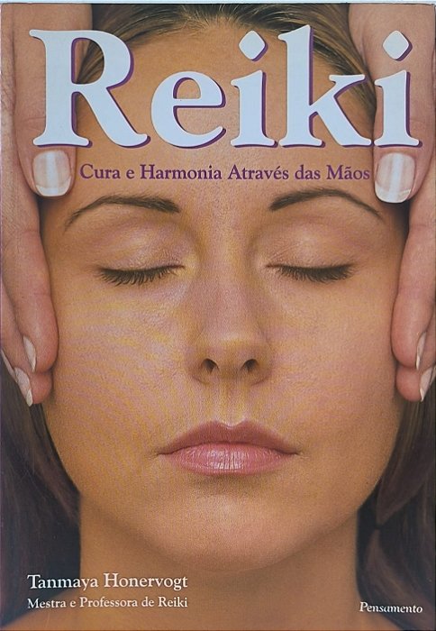 Reiki: Cura e Harmonia Através das Mãos - Tanmaya Honervogt