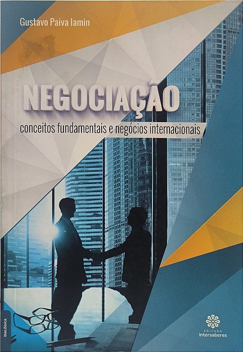 Negociação : conceitos fundamentais e negócios internacionais - Gustavo Paiva Iamin