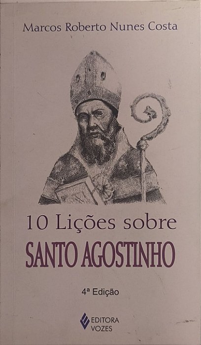 10 Lições sobre Santo Agostinho -  Marcos Roberto Nunes Costa