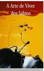 A Arte de Viver dos Sábios - Antonio Meneghetti