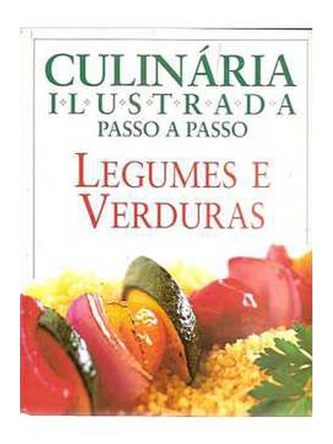 Culinária ilustrada passo a passo - legumes e verduras - Publifolha