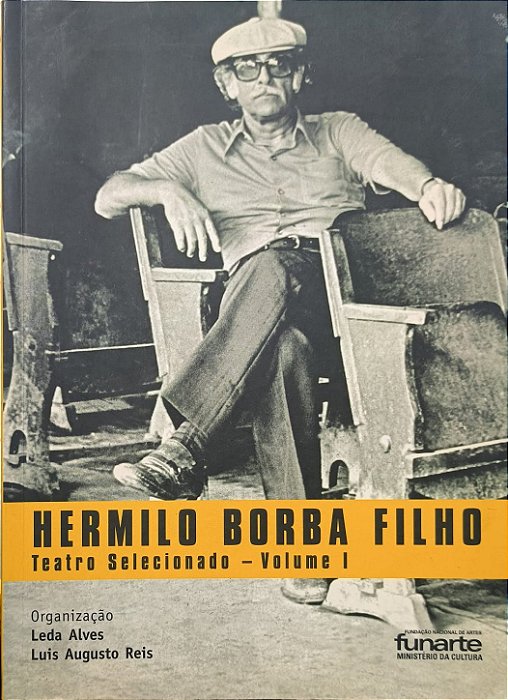 Hermilo Borba Filho - Teatro Selecionado - Volume I - Organização: Leda Alves e Luis Augusto Reis
