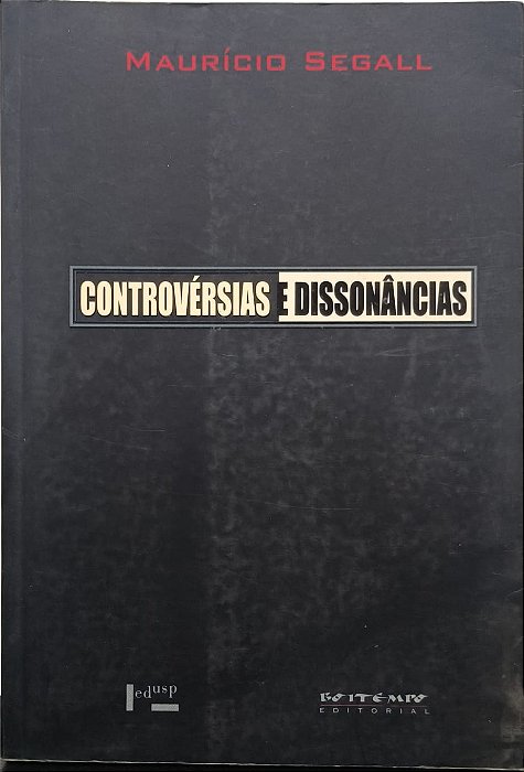 Controvérsias e Dissonâncias - Maurício Segall