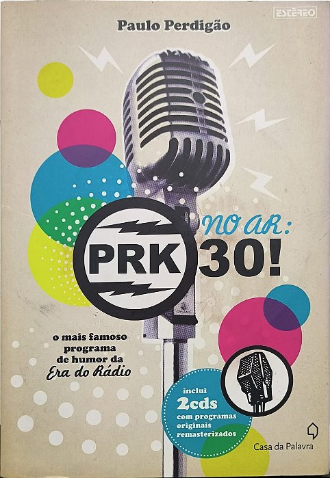 PRK 30! No Ar: o mais famoso programa de humor da Era do Rádio - Paulo Perdigão