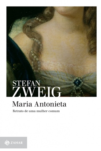 Maria Antonieta - Stefan Zweig - Zahar