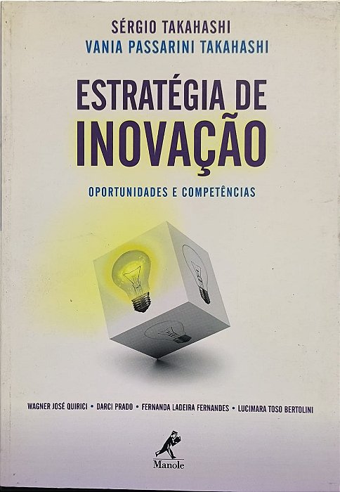 Estratégia de Inovação : Oportunidades e Competências - Sérgio Takahashi, Vania Passarini Takahashi