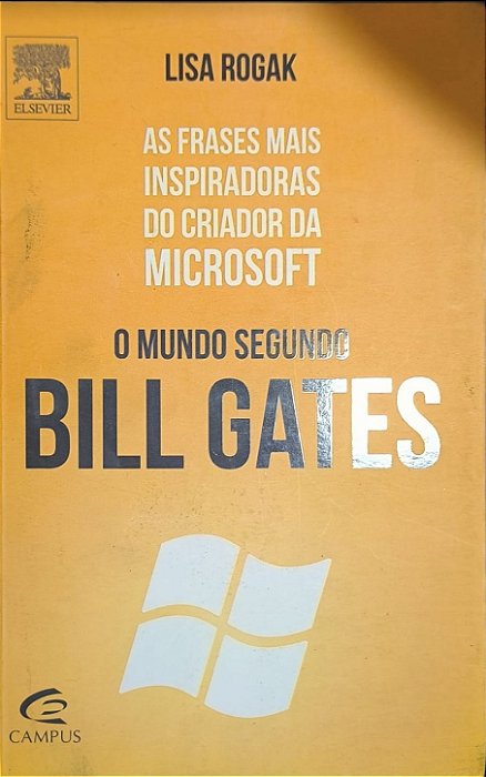 O Mundo Segundo Bill Gates - Lisa Rogak