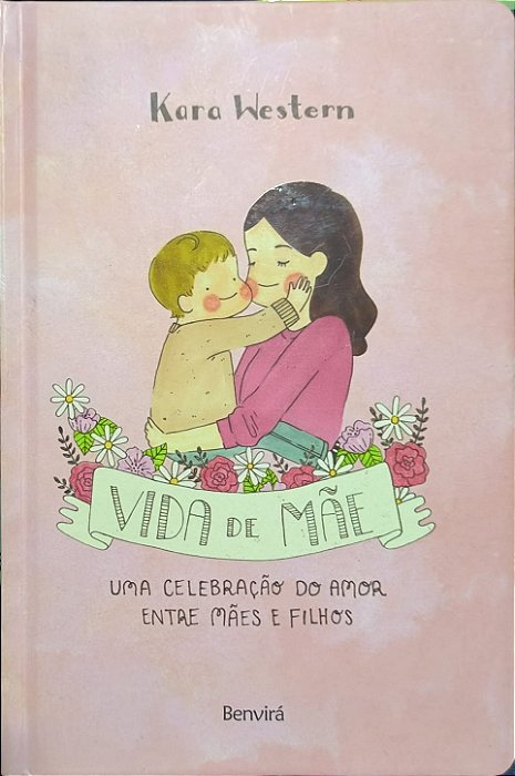 Vida de Mãe: Uma celebração do amor entre mães e filhos - Kara Western