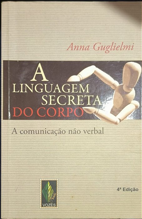 A Linguagem Secreta do Corpo: A comunicação não verbal - Anna Guglielmi
