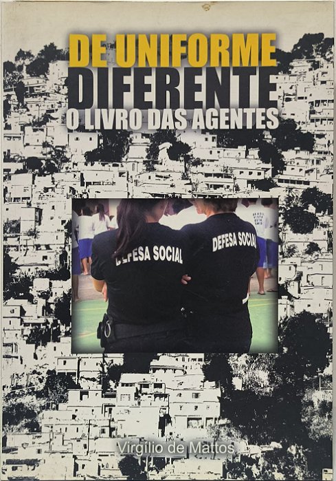 De Uniforme Diferente / O Livro das Agentes - Virgílio de Mattos