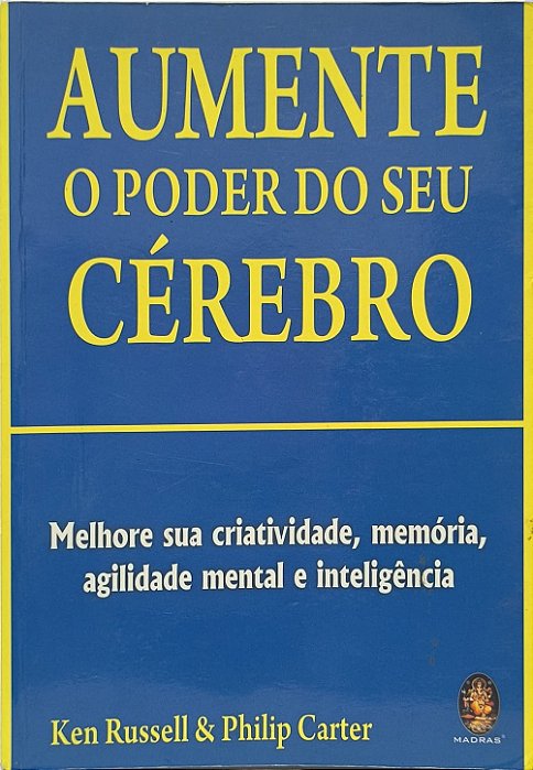 Aumente o poder do seu cérebro -  Ken Russell & Philip Carter