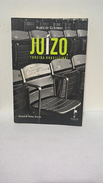 Juízo, Torcida Brasileira! -  Vladir de Sá Lemos