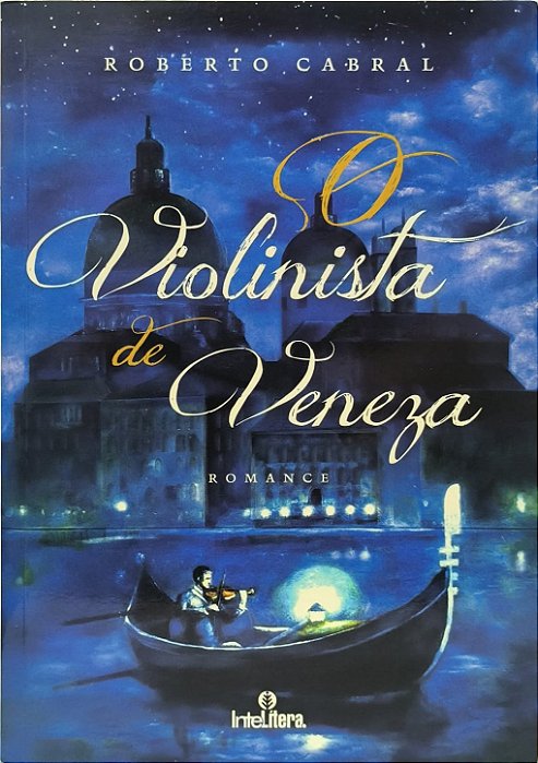 O Violinista de Veneza - Roberto Cabral