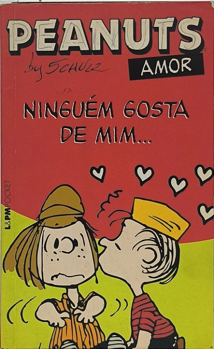 Peanuts Amor ,Ninguém gosta de mim... - Charles M. Schulz