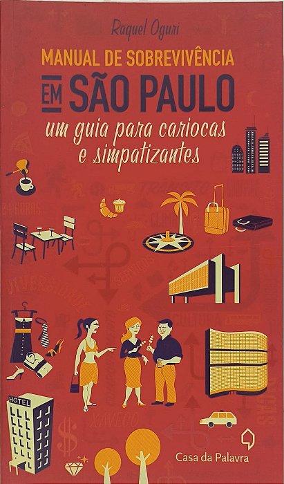 Manual de Sobrevivência em São Paulo Um guia para cariocas e simpatizantes - Raquel Oguri
