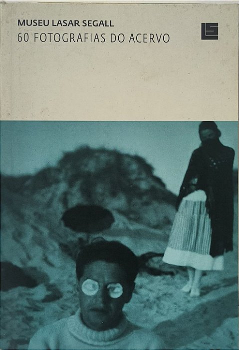 Museu Lasar Segall ; 60 Fotografias do Acervo (bilingue português-inglês) - Jorge Schwartz ,Marcelo Monzani
