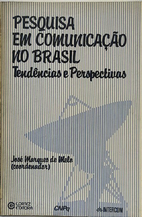Pesquisa em Comunicação no Brasil , Tendências e Perspectivas - José Marques de Melo
